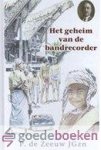 Zeeuw JGzn, P. de - Het geheim van de bandrecorder *nieuw* --- Serie Historische verhalen