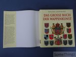 Walter Leonhard. - Das Grosse Buch der Wappenkunst: Entwicklung, Elemente, Bildmotive, Gestaltung.