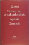 Tacitus - Dialoog over de welsprekendheid - Agricola - Germania Vertaling, inleiding en aantekeningen door J.W. Meijer
