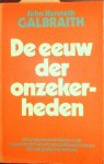 GALBRAITH John Kenneth - De eeuw der onzekerheden. Een nieuwe en kritische visie op de macht en onvoorspelbare invloed van de grote economen. (vertaling van The Age of Uncertainty - 1977)