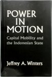 Jeffrey Alan Winters - Power in Motion Capital Mobility and the Indonesian State