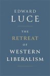 Edward Luce - The Retreat of Western Liberalism