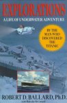 Robert D. Ballard - Explorations a life of underwater adventure