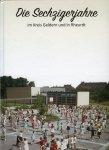 Heinz Dieter Bonnekamp / Bernhard Keuck / Johanna Klümpen-Hegmans / Gerd Koppers / Jürgen Kwiatkowski / Peter Wagener - Die Fünfzigerjahre im Kreis Geldern und in Rheurdt + Die Sechzigerjahre im Kreis Geldern und in Rheurdt.