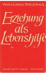 Brezinka, Wolfgang - Erziehung als Lebenshilfe - eine Einfuhrung in die padagogische Situation