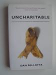 Pallotta Dan - Uncharitable  How Restraints on Nonprofits Undermine Their Potential