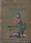 Bladergroen, W.F. - Bezetting en. . . Bevrijding. Een aantal impressies in ernst en luim