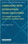 Mutai, Henry Kibet - Compliance with international trade obligations: the common market for Eastern and Southern Africa.