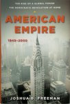 Joshua Benjamin Freeman - American Empire The Rise of a Global Power, the Democratic Revolution at Home 1945-2000