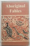 Reed A W, illustraties Papps E H - Aboriginal Fables and Legendary Tales