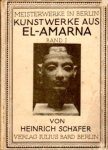 Schäfer, Heinrich - Kunstwerke aus El-Amarna. Meisterwerke in Berlin. Band 1