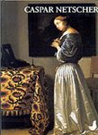 NETSCHER -  Wieseman, Marjorie E.: - Caspar Netscher and late seventeenth century Dutch painting.