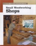 The Editors Of Fine Woodworking - Small Woodworking Shops. The New Best of Fine Woodworking (New Best of Fine Woodworking Series)