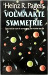 Heinz R. Pagels , Govert Schilling 57209 - Volmaakte symmetrie - Speurtocht naar de oorsprong van ruimte en tijd