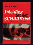 Euwe, M. - Inleiding tot het schaakspel / druk 16