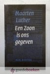 Luther, Maarten - Een Zoon is ons gegeven --- Preek over het Kerstevangelie Luther, Maarten - Een Zoon is ons gegeven --- Preek over het Kerstevangelie