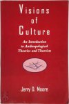 Jerry D. Moore - Visions of Culture An Introduction to Anthropological Theories and Theorists