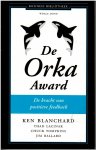 Blanchard, Ken, Thad Lacinak, Chuck Tompkins, Jim Ballard - De Orka Award - De kracht van positieve feedback