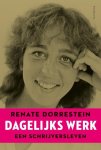 Dorrestein, Renate - Dagelijks werk / Een schrijversleven.