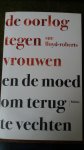 Lloyd-Roberts, Sue - De oorlog tegen vrouwen / en de moed om terug te vechten Lloyd-Roberts, Sue - De oorlog tegen vrouwen / en de moed om terug te vechten