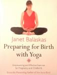 Balaskas , Janet . [ isbn 9780007166763 ] 1723 - Preparing for Birth with Yoga . ( Empowering and Effective Exercise for Pregnancy and Childbirth . ) Citing the potential benefits of yoga on relieving pregnancy and childbirth pain and tension, an illustrated guide teaches readers how to -