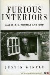 WINTLE, Justin - Furious Interiors. R S Thomas, God and Wales.