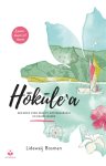 Lideweij Bosman - Hókúle'a Een boek over kracht, kwetsbaarheid en keuzes maken