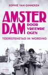 Sophie van Ginneken - Amsterdam door vreemde ogen Toeristenstad in wording