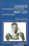 Danny Verbaan - Zweten aan zee : de geschiedenis van de sport in Scheveningen