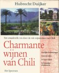 Duijker, Hubrecht - Charmante wijnen van Chili - een smaakvolle reis door de vele wijnstreken van Chili