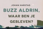 Johan Harstad, J. Harstad - Buzz Aldrin, waar ben je gebleven?