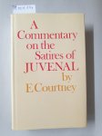 Courtney, Edward: - A Commentary on the Satires of Juvenal :