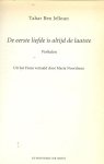 Jelloun, Tahar Ben [ Marokko, 1944]  Uit het Frans vertaald  door Maria Noordman - De eerste liefde is altijd de laatste