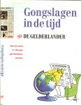 Kuyt, H.J. en Max Brok met  Bram Versteeve  Omslag Stefan Verwey - Gongslagen in de tijd. De Gelderlander. Hoe de krant in 150 jaar Geschiedenis schreef