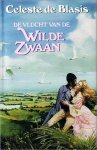 Blasis, Celeste De - Vlucht van de wilde zwaan / druk 1