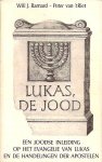 Barnard , Wil J. & Peter van 't Riet . [ isbn 9789024225262 ] - Lukas de Jood . ( Een Joodse inleiding op het evangelie van Lucas en de handelingen der apostelen  . ) Al eeuwenlang bestaat de zelden weersproken opvatting dat Lukas, de schrijver van het derde evangelie en de handelingen der apostelen, -