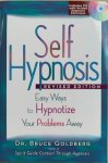 Goldberg, Bruce - SELF HYPNOSIS  Easy Ways to Hypnotize Your Problems Away - Revised Edition. With CD.