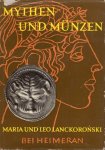 Lanckoronski, Maria und Leo. - Mythen und Münzen: griechisches Geld im Zeichen griechischen Glaubens, die Heiligung des Profanen.