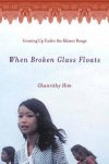 Him, Chanrithy - When Broken Glass Floats - Growing Up Under the Khmer Rouge