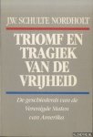 Schulte Nordholt, J.W. - Triomf en tragiek van de vrijheid. De geschiedenis van de Verenigde Staten van Amerika