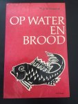 Naastepad, Th. J. M. - Op water en brood Naastepad, Th. J. M. - Op water en brood