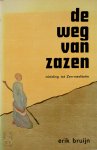 Erik Bruijn 99186 - De weg van Zazen Inleiding tot Zen-meditatie