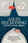 Richard McGregor - Asia's Reckoning