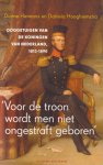 Dorine Hermans & Daniela Hooghiemstra - 'Voor de troon wordt men niet ongestraft geboren': Ooggetuigen van de koningen van Nederland, 1813-1890 Dorine Hermans & Daniela Hooghiemstra - 'Voor de troon wordt men niet ongestraft geboren': Ooggetuigen van de koningen van Nederland, 1813-1890