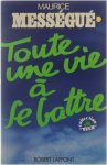 Maurice Messegué - Toute une vie a se battre
