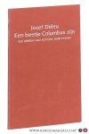 Deleu, Jozef. - Een beetje Columbus zijn. Een pleidooi voor schrijver, boek en lezer.