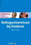 Walter Matthys - Diagnostiek en behandeling voor de professional  -   Gedragsstoornissen bij kinderen