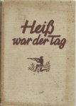 Pfeiffer,  Heinrich - Heiss war der Tag   --Das kolonialbuch fur das junge Deutschland