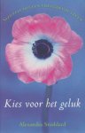 Stoddard, Alexandra - Kies voor het geluk. Sleutels tot een vreugdevol leven
