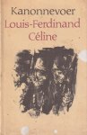 Céline, Louis-Ferdinand - Kanonnevoer. Gevolgd door Het notitieboekje van kurassier Destouches